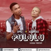 Pop: Dmg Feat Joshiiee – Pululu  (Download Mp3)