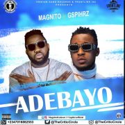 Afro Hip Hop: Magnito Feat Gspihrz – Adebayo (Download Audio | Watch Video)