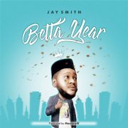 Afro Pop: Jay Smith – Betta Year (Download Mp3)