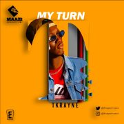 Hip Hop: Tkrayne – My Turn (Download Mp3)