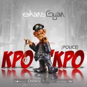 Hip Hop: Ehans Gyan – Police “Kpo Kpo” (Download Mp3)