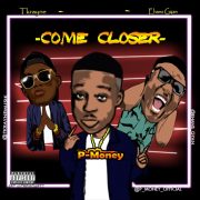 Afro Hip Hop: P Money feat Ehans Gyan & Tkrayne – Come Closer [Download Mp3]