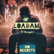 Hip Hop: Loadam Feat Tkrayne – No Regrets [Download Mp3]
