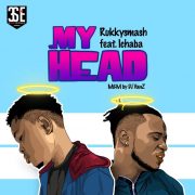 Afro Rnb: Rukkysmash Feat. Ichaba – My Head [Download Audio & Video]