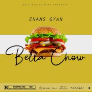 Hip Hop: Ehans Gyan – Bella Chow [Download Mp3]