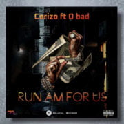 Street Pop: Corizo Feat O Badd – Run Am For Us [Download Mp3]