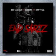 Street Pop: Dee Wayne Feat Corizo x Dee Will – End Sarz [Download Mp3]
