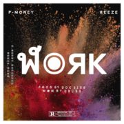 Afro Pop: P Money feat Reeze – Work [Download Mp3]