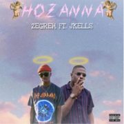 Afro Rnb: Zegreh Feat Jkells – Hosanna [Download Mp3]
