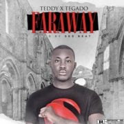 Hip Hop: Teddy Feat Tegado – Faraway [Download Mp3]
