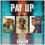 Hip Hop: Clido – Pay Up Feat Tkrayne & Jsy [Download Mp3]