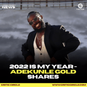 Pop Culture: 2022 Is My Year – Adekunle Gold Shares [See Details]