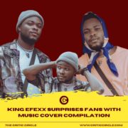 King Efexx Surprises Fans With Music Cover Compilation [See Details]