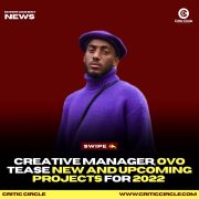 Creative Manager, Ovo Tease New And Upcoming Projects For 2022