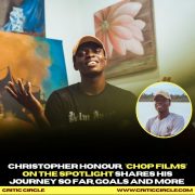 Christopher Honour, Chop Films – On The Spotlight Shares His Journey So Far, Goals and More [See Details]