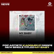 Pop Artiste, Kadomrvp Drops New Single Titled My Baby [Download Mp3]