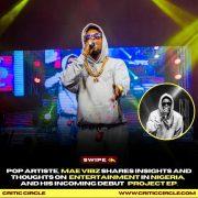 Mae Vibz Shares Exclusive On Entertainment In Nigeria, Project-Ep and More [See Details]